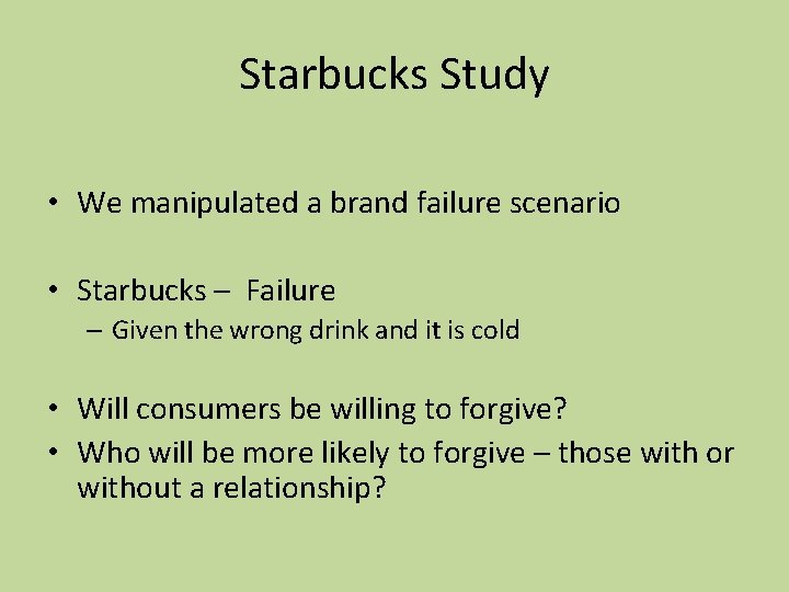 Starbucks Study • We manipulated a brand failure scenario • Starbucks – Failure –