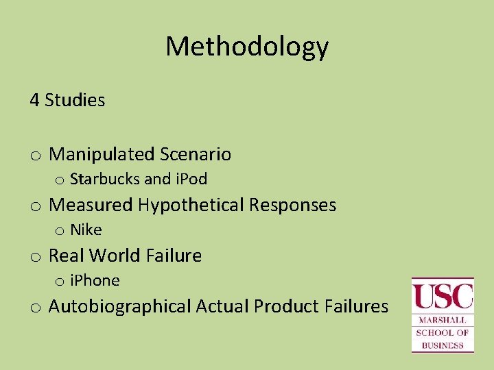 Methodology 4 Studies o Manipulated Scenario o Starbucks and i. Pod o Measured Hypothetical