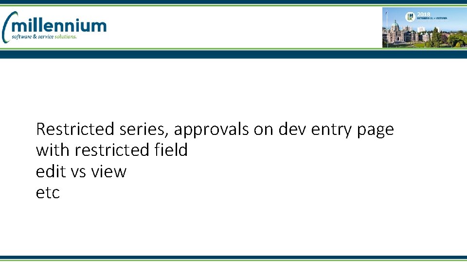 Restricted series, approvals on dev entry page with restricted field edit vs view etc