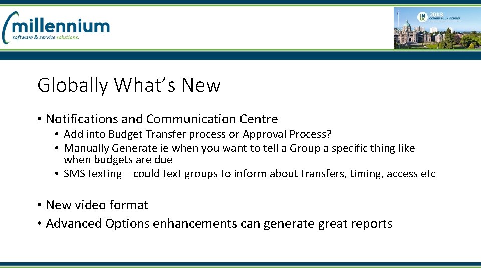 Globally What’s New • Notifications and Communication Centre • Add into Budget Transfer process