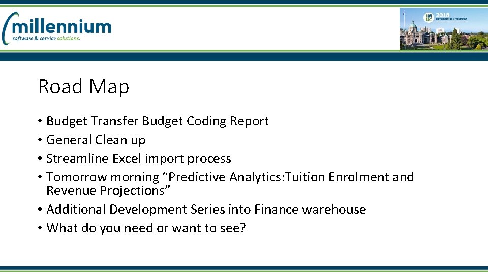 Road Map • Budget Transfer Budget Coding Report • General Clean up • Streamline