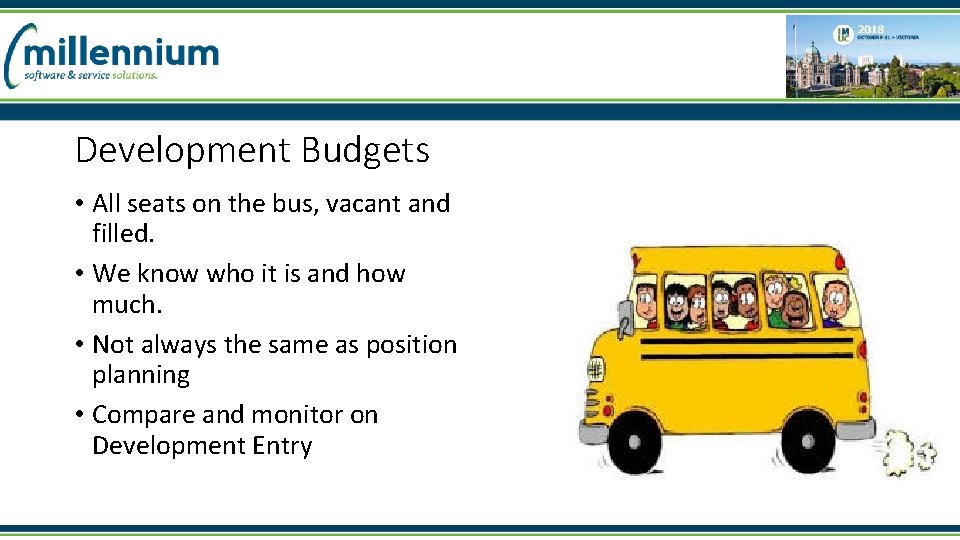 Development Budgets • All seats on the bus, vacant and filled. • We know