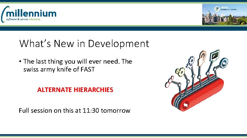 What’s New in Development • The last thing you will ever need. The swiss