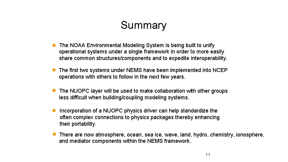Summary ● The NOAA Environmental Modeling System is being built to unify operational systems