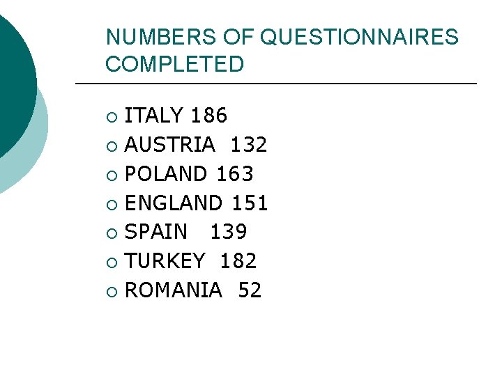 NUMBERS OF QUESTIONNAIRES COMPLETED ITALY 186 ¡ AUSTRIA 132 ¡ POLAND 163 ¡ ENGLAND