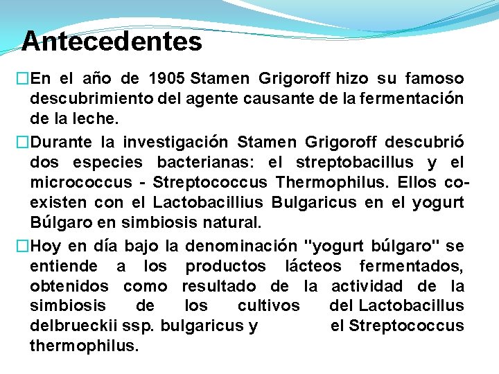 Antecedentes �En el año de 1905 Stamen Grigoroff hizo su famoso descubrimiento del agente