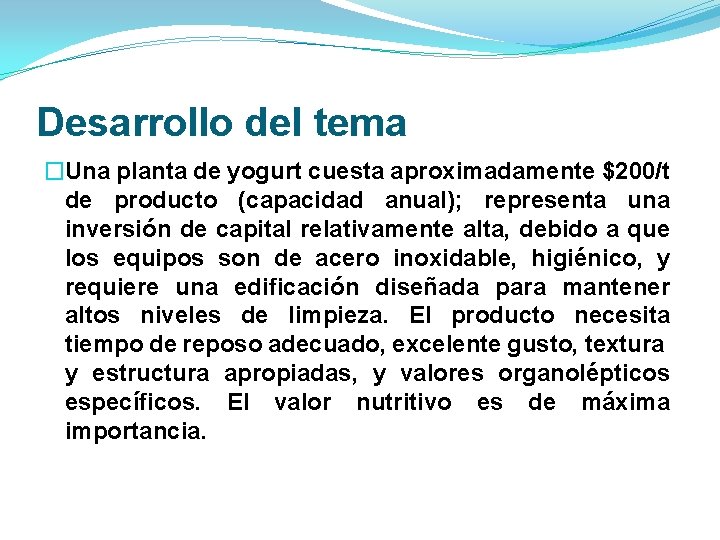 Desarrollo del tema �Una planta de yogurt cuesta aproximadamente $200/t de producto (capacidad anual);