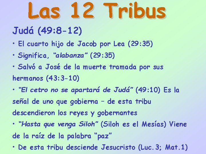 Las 12 Tribus Judá (49: 8 -12) • El cuarto hijo de Jacob por