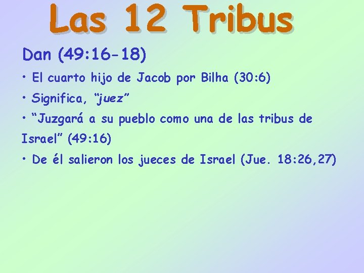 Las 12 Tribus Dan (49: 16 -18) • El cuarto hijo de Jacob por