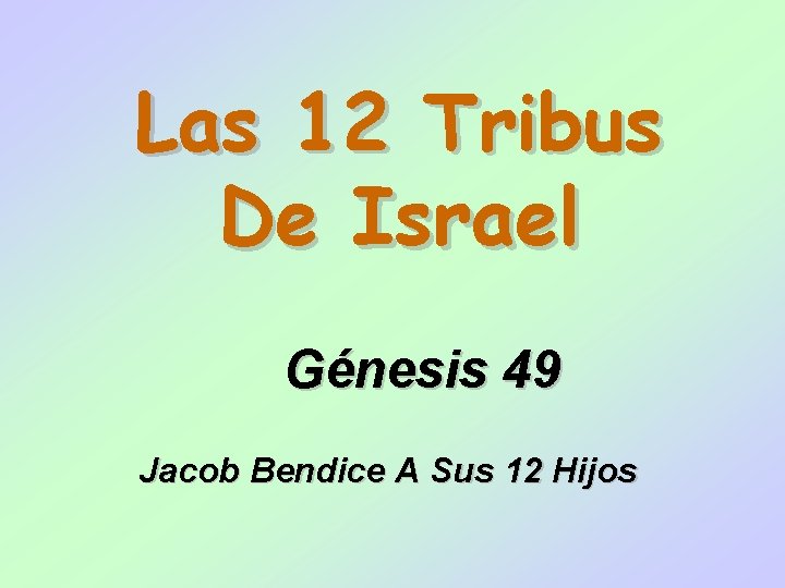 Las 12 Tribus De Israel Génesis 49 Jacob Bendice A Sus 12 Hijos 