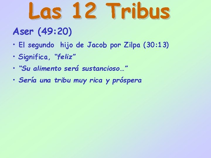 Las 12 Tribus Aser (49: 20) • El segundo hijo de Jacob por Zilpa