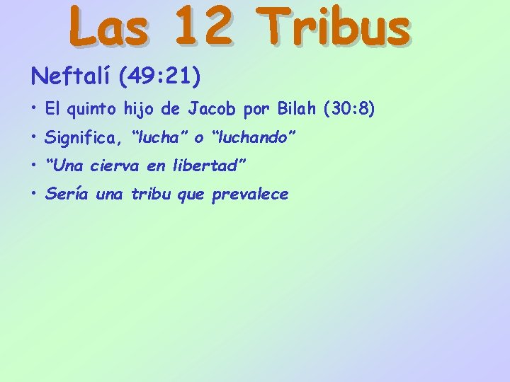 Las 12 Tribus Neftalí (49: 21) • El quinto hijo de Jacob por Bilah