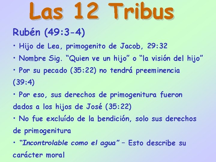 Las 12 Tribus Rubén (49: 3 -4) • Hijo de Lea, primogenito de Jacob,