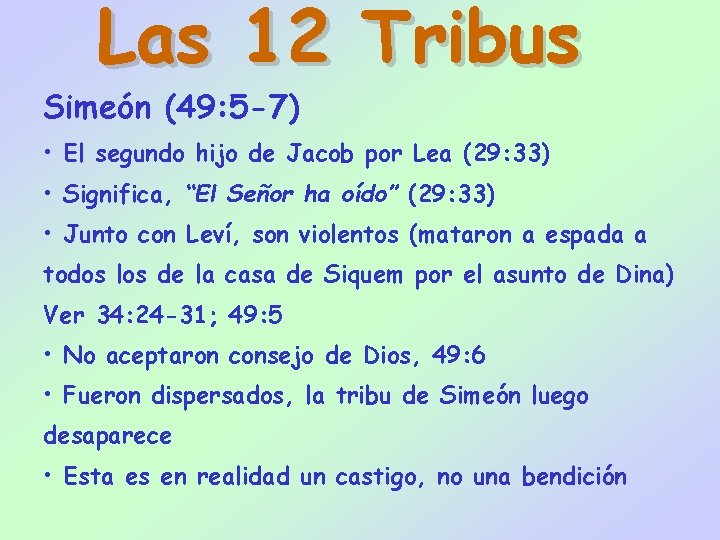 Las 12 Tribus Simeón (49: 5 -7) • El segundo hijo de Jacob por