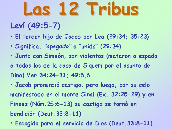 Las 12 Tribus Leví (49: 5 -7) • El tercer hijo de Jacob por