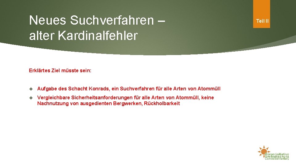 Neues Suchverfahren – alter Kardinalfehler Erklärtes Ziel müsste sein: Aufgabe des Schacht Konrads, ein