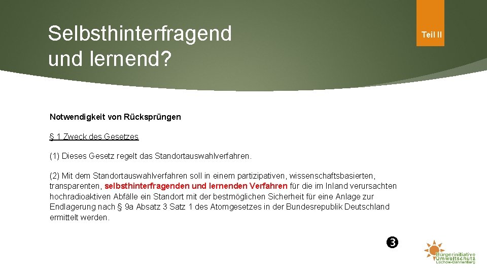 Selbsthinterfragend und lernend? Teil II Notwendigkeit von Rücksprüngen § 1 Zweck des Gesetzes (1)