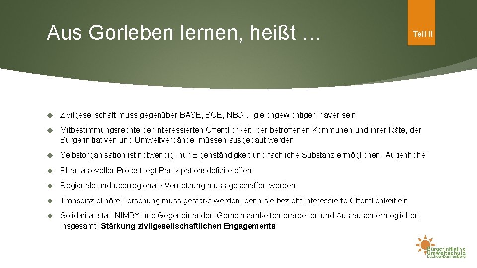 Aus Gorleben lernen, heißt … Teil II Zivilgesellschaft muss gegenüber BASE, BGE, NBG… gleichgewichtiger