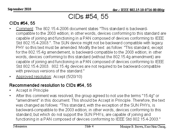 September 2010 doc. : IEEE 802. 15 -10 -0716 -00 -004 g CIDs #54,