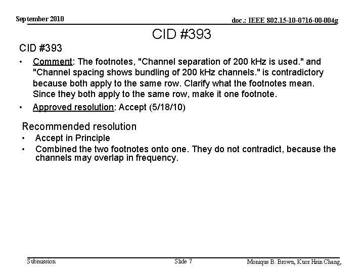 September 2010 doc. : IEEE 802. 15 -10 -0716 -00 -004 g CID #393