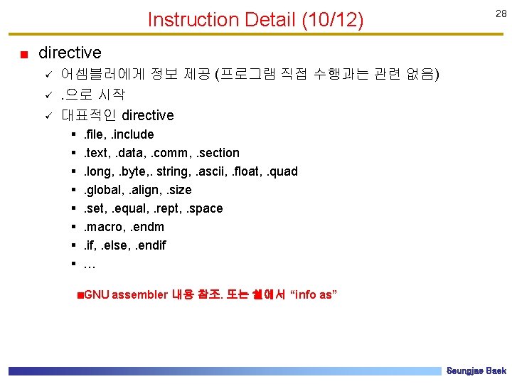 Instruction Detail (10/12) 28 directive ü ü ü 어셈블러에게 정보 제공 (프로그램 직접 수행과는