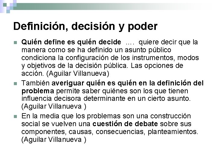 Definición, decisión y poder n n n Quién define es quién decide …. quiere
