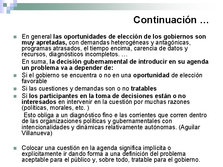 Continuación … n n n En general las oportunidades de elección de los gobiernos
