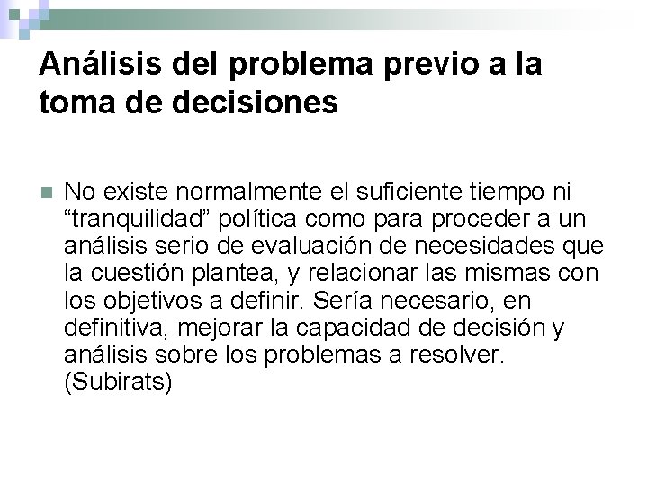 Análisis del problema previo a la toma de decisiones n No existe normalmente el