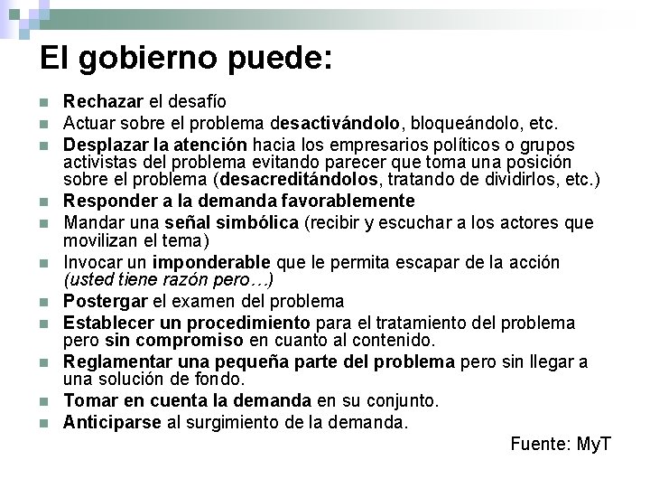 El gobierno puede: n n n Rechazar el desafío Actuar sobre el problema desactivándolo,