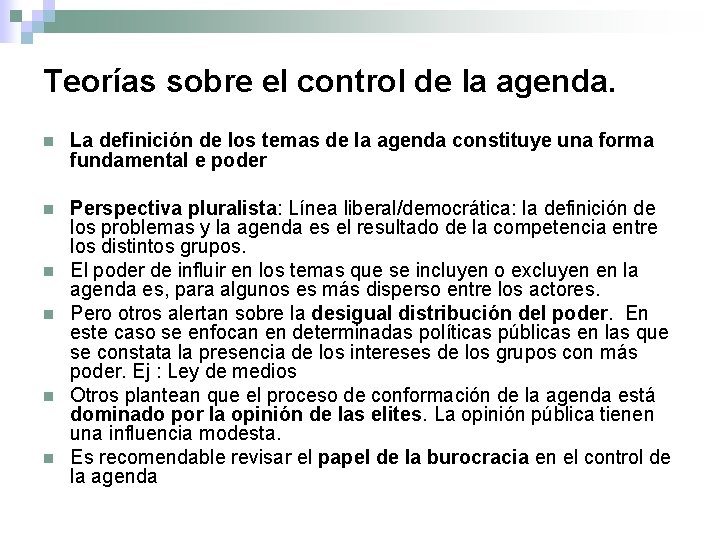 Teorías sobre el control de la agenda. n La definición de los temas de