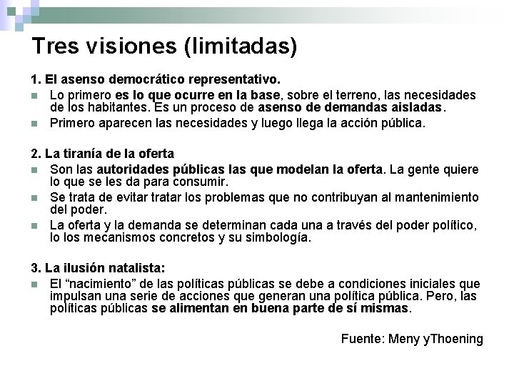 Tres visiones (limitadas) 1. El asenso democrático representativo. n Lo primero es lo que