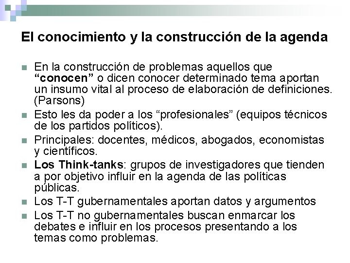 El conocimiento y la construcción de la agenda n n n En la construcción