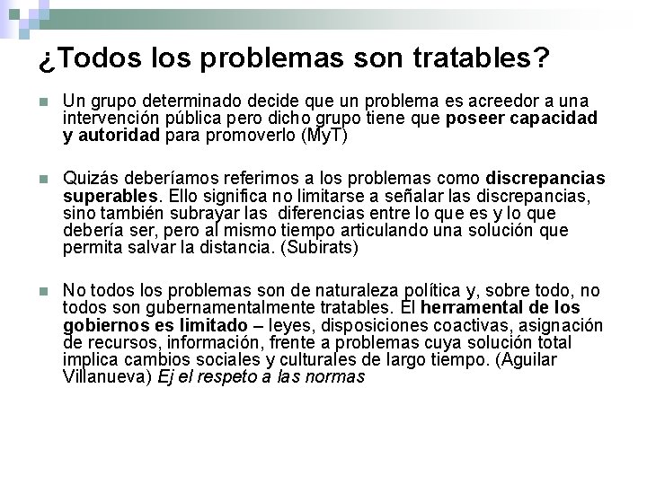 ¿Todos los problemas son tratables? n Un grupo determinado decide que un problema es