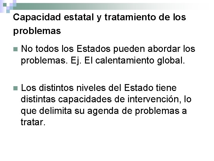 Capacidad estatal y tratamiento de los problemas n No todos los Estados pueden abordar