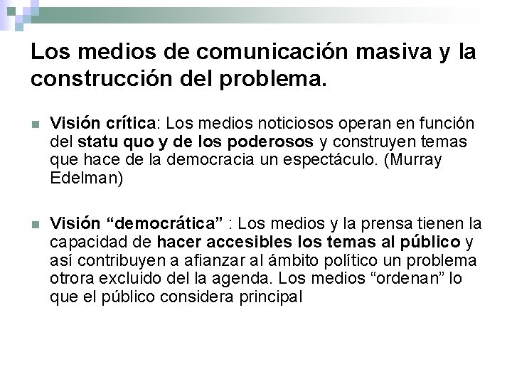 Los medios de comunicación masiva y la construcción del problema. n Visión crítica: Los