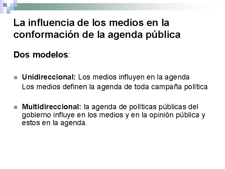 La influencia de los medios en la conformación de la agenda pública Dos modelos: