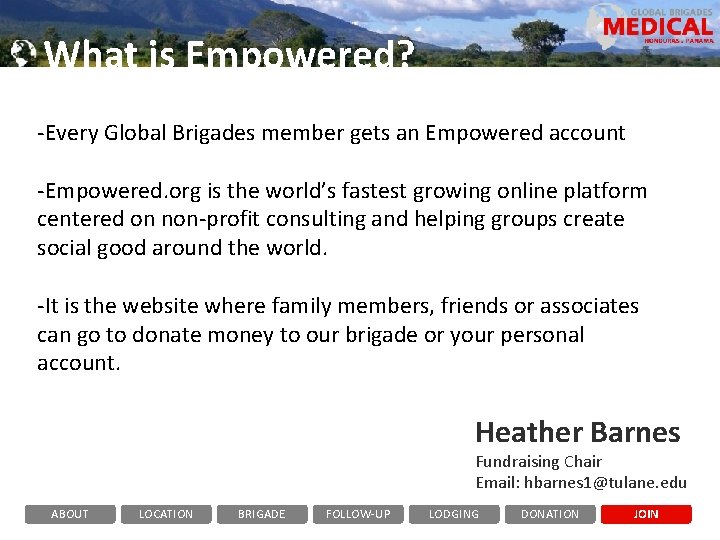 What is Empowered? -Every Global Brigades member gets an Empowered account -Empowered. org is