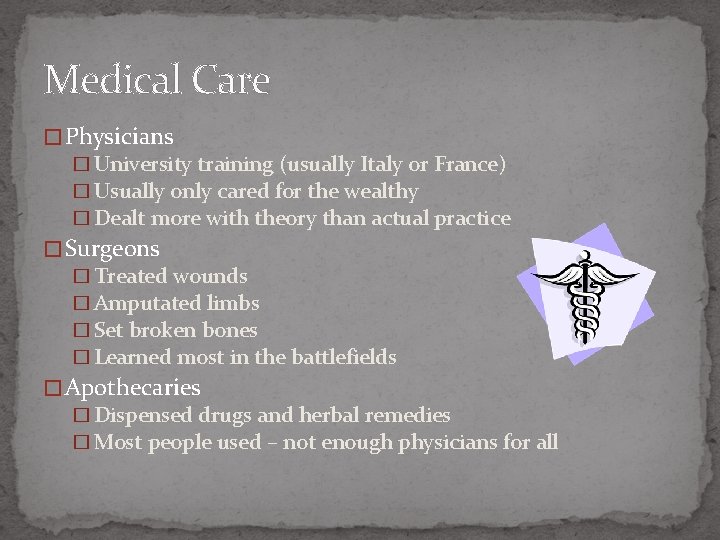 Medical Care � Physicians � University training (usually Italy or France) � Usually only