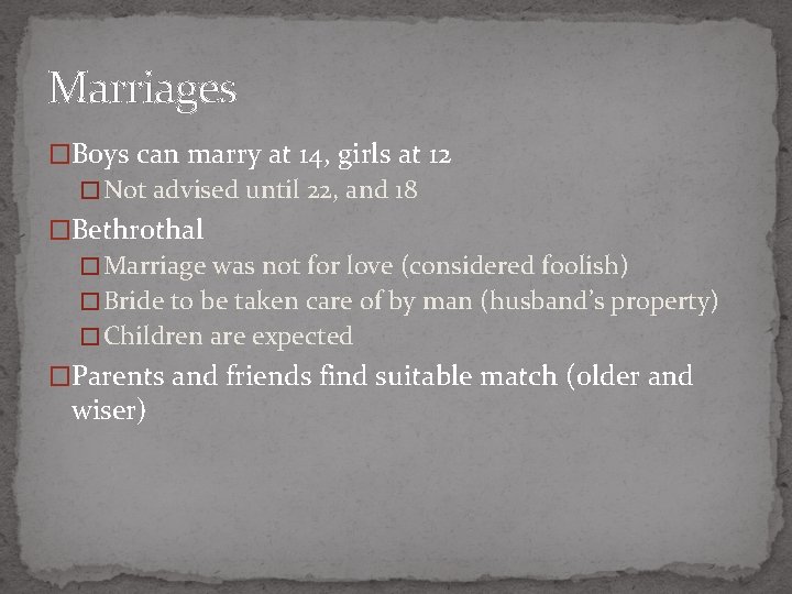 Marriages �Boys can marry at 14, girls at 12 � Not advised until 22,