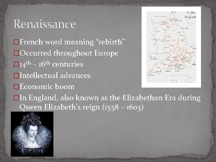 Renaissance �French word meaning “rebirth” �Occurred throughout Europe � 14 th – 16 th