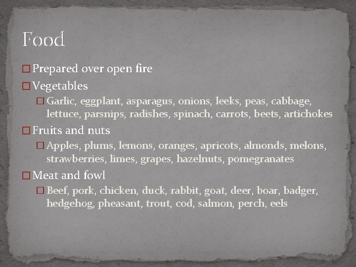 Food � Prepared over open fire � Vegetables � Garlic, eggplant, asparagus, onions, leeks,