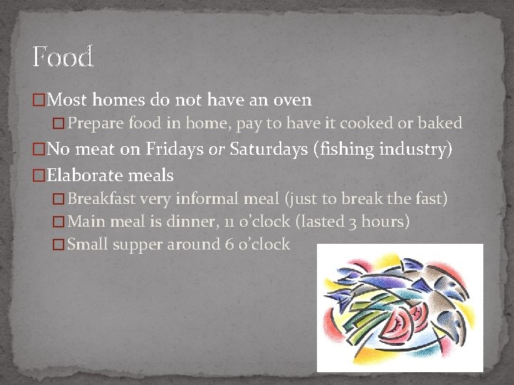 Food �Most homes do not have an oven � Prepare food in home, pay