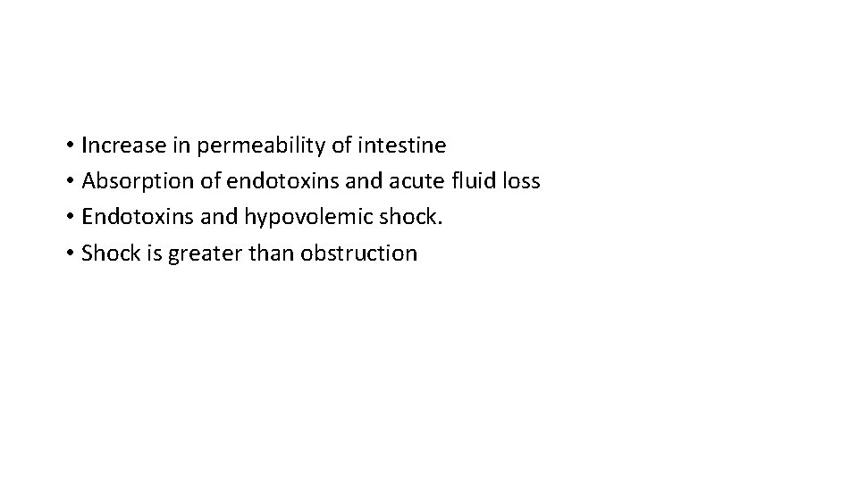  • Increase in permeability of intestine • Absorption of endotoxins and acute fluid