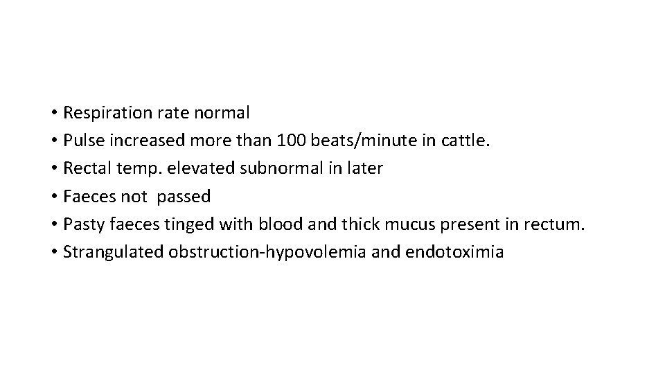  • Respiration rate normal • Pulse increased more than 100 beats/minute in cattle.