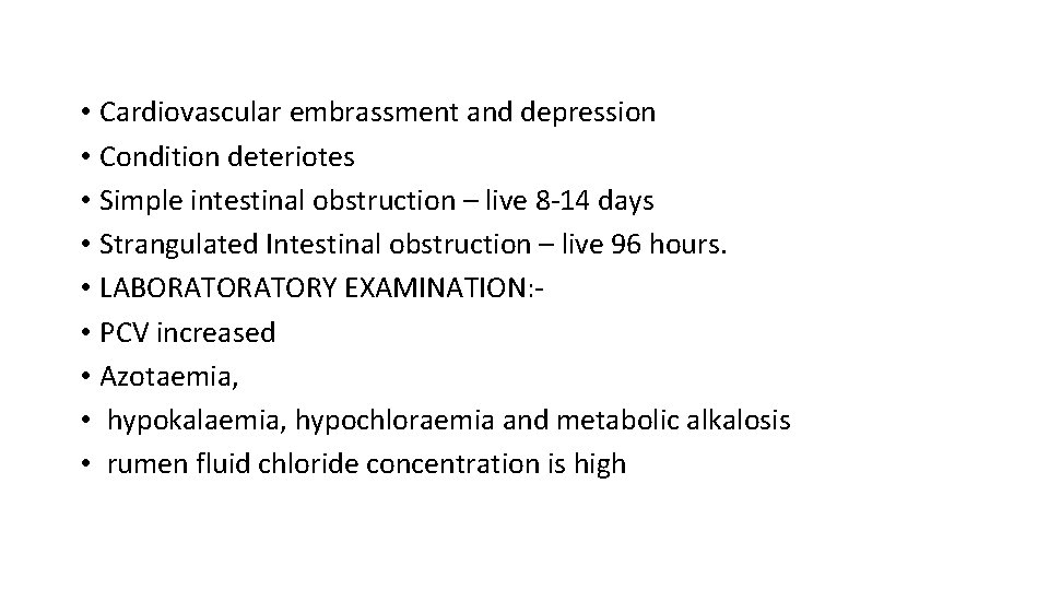  • Cardiovascular embrassment and depression • Condition deteriotes • Simple intestinal obstruction –