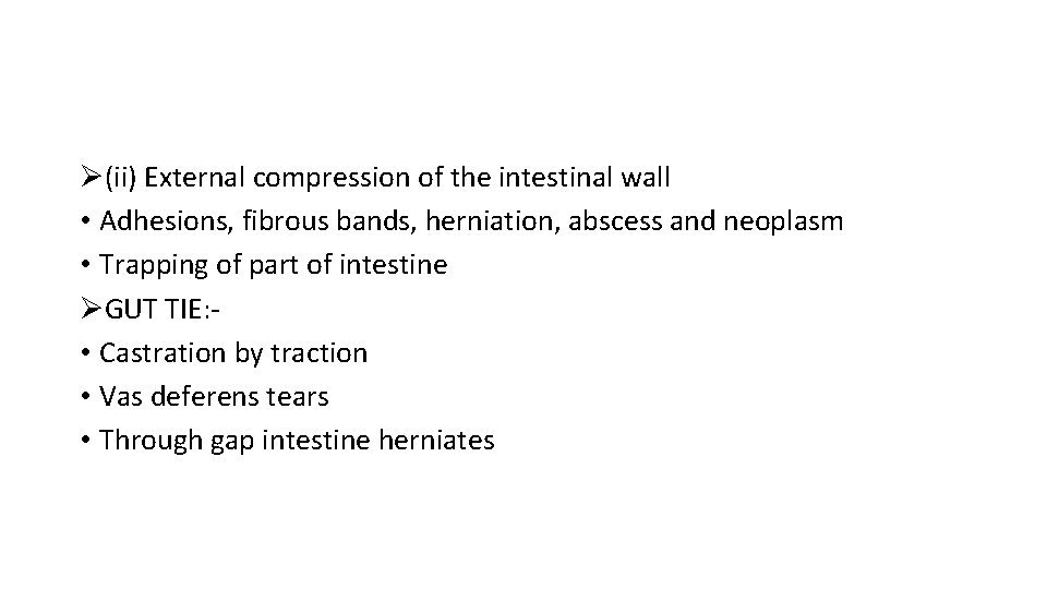 Ø(ii) External compression of the intestinal wall • Adhesions, fibrous bands, herniation, abscess and