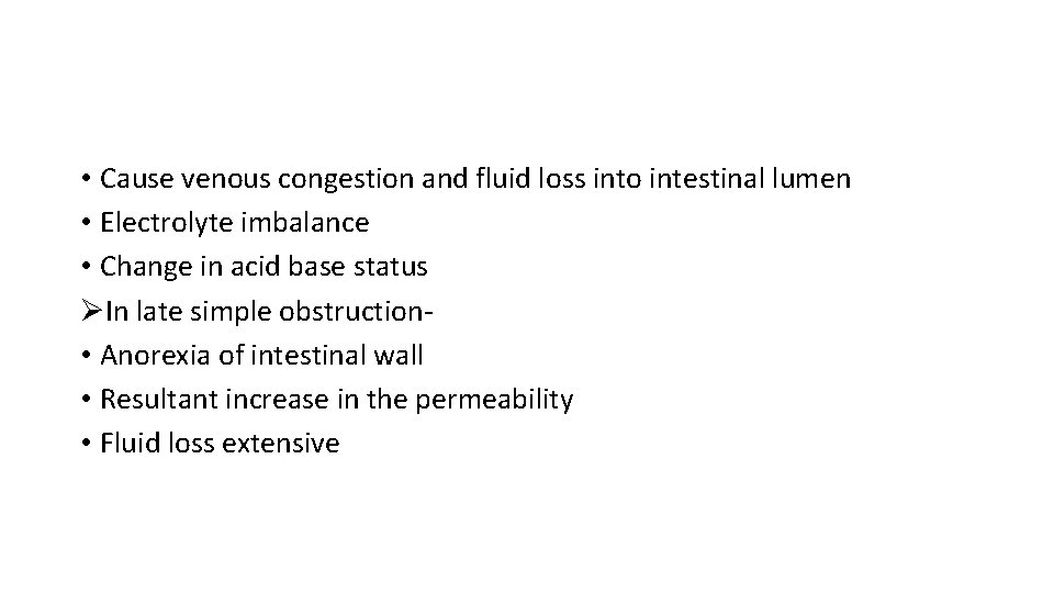  • Cause venous congestion and fluid loss into intestinal lumen • Electrolyte imbalance