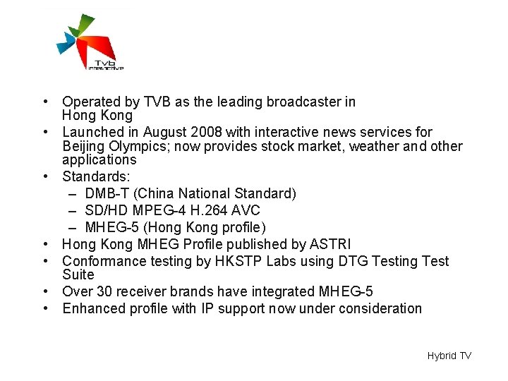  • Operated by TVB as the leading broadcaster in Hong Kong • Launched
