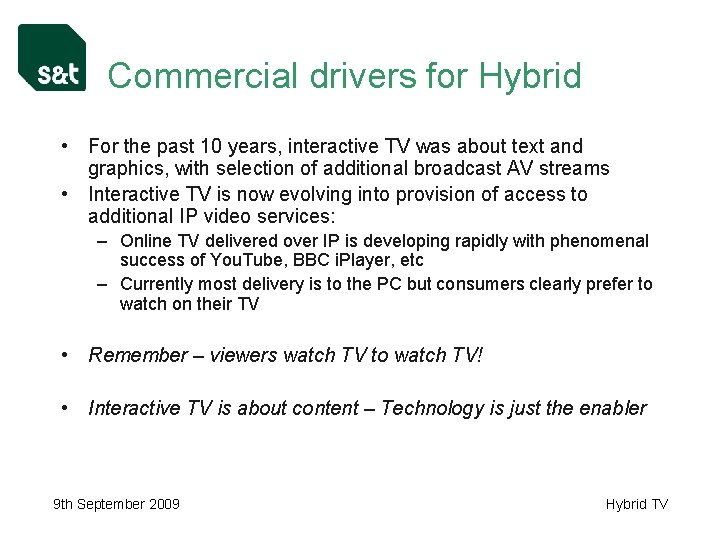 Commercial drivers for Hybrid • For the past 10 years, interactive TV was about