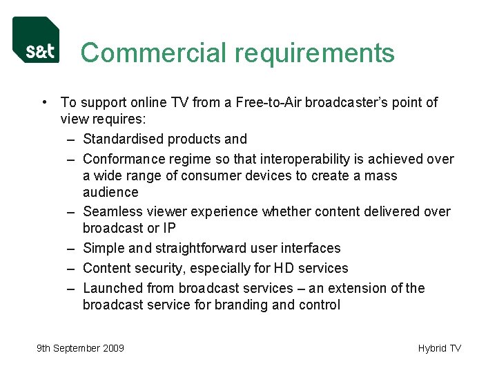 Commercial requirements • To support online TV from a Free-to-Air broadcaster’s point of view